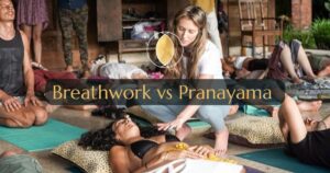 Breathwork vs Pranayama