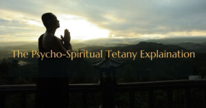 The Psycho-Spiritual Tetany Meaning